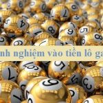 Cách vào tiền lô gan tối ưu nhất